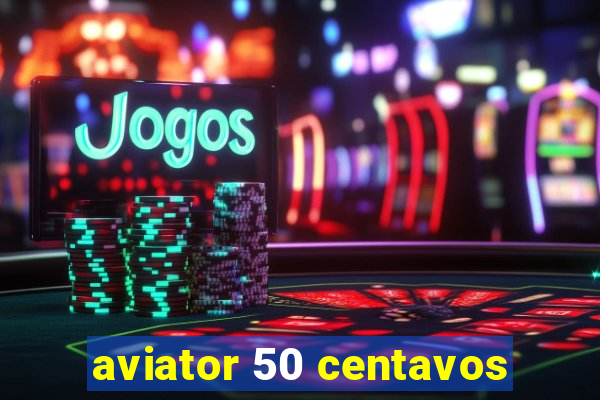 aviator 50 centavos